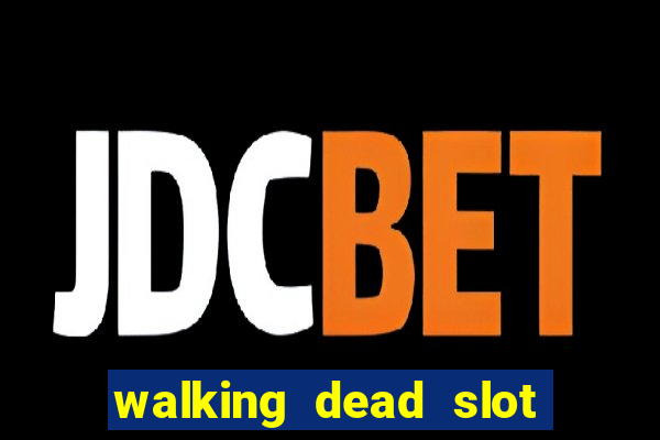 walking dead slot machine online