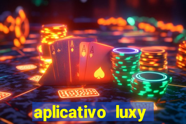 aplicativo luxy como funciona