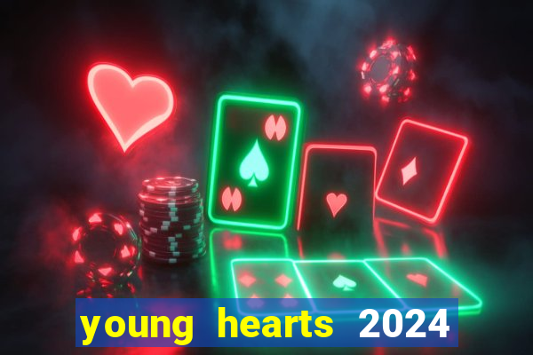 young hearts 2024 assistir online dublado