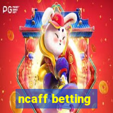 ncaff betting