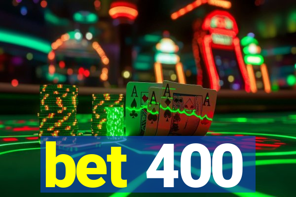 bet 400