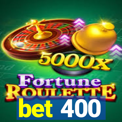 bet 400