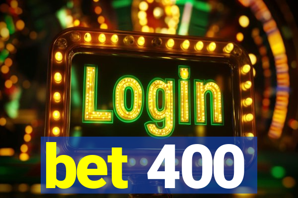 bet 400