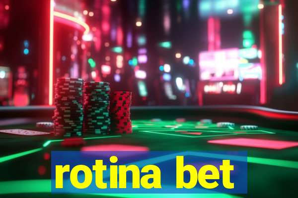 rotina bet