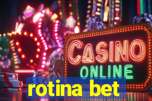 rotina bet