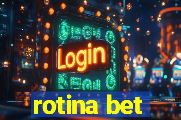 rotina bet