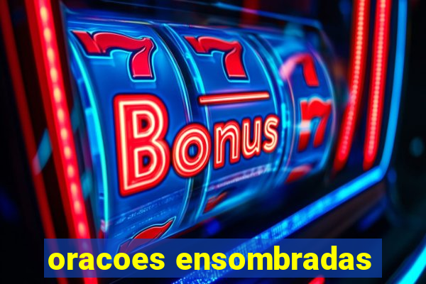 oracoes ensombradas