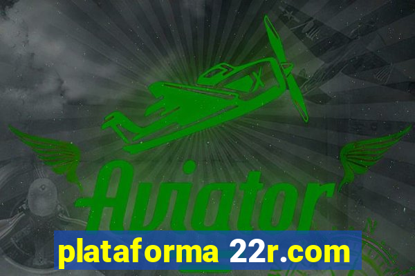 plataforma 22r.com