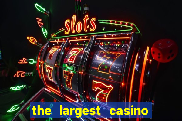 the largest casino in the us