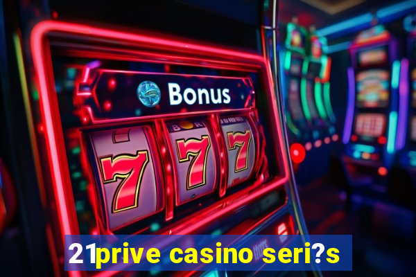 21prive casino seri?s