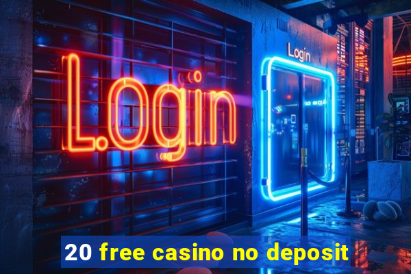 20 free casino no deposit