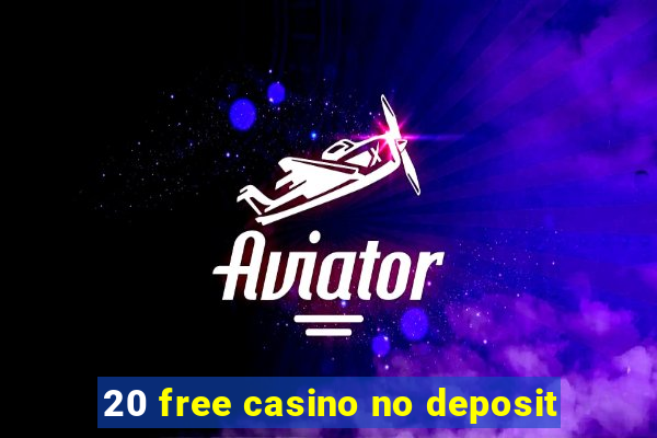 20 free casino no deposit