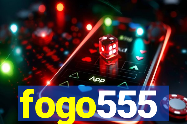 fogo555