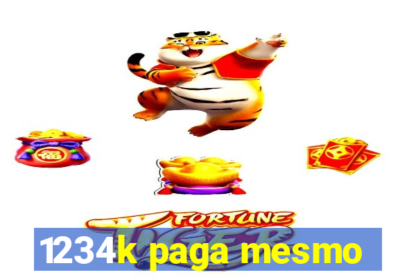 1234k paga mesmo