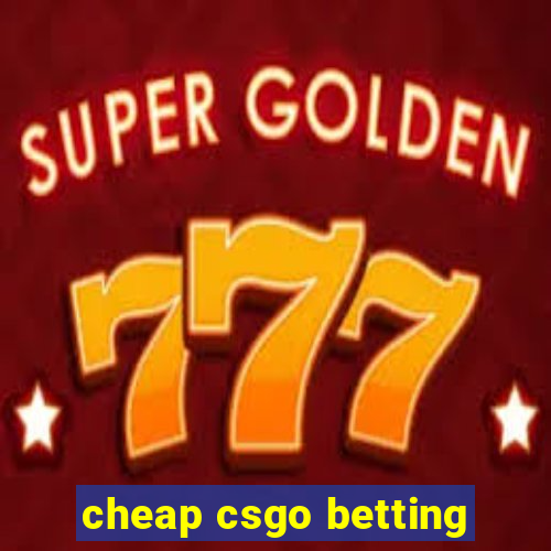 cheap csgo betting