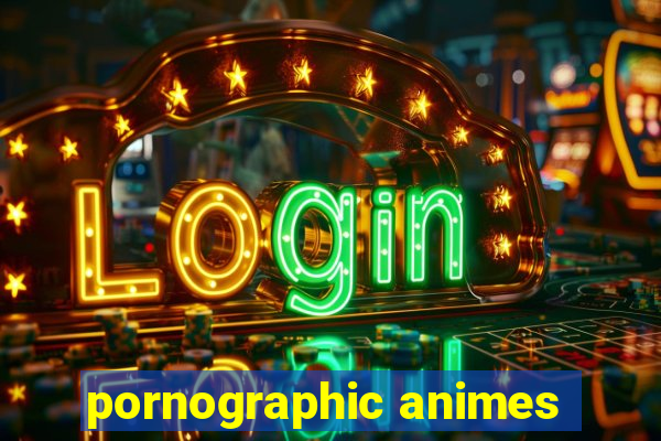 pornographic animes