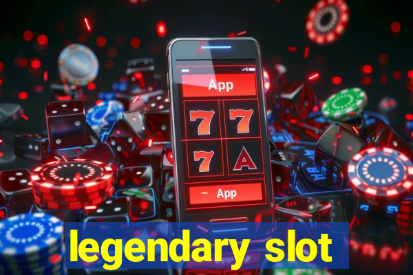 legendary slot