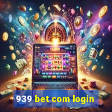 939 bet com login