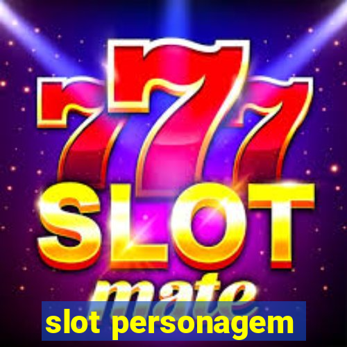 slot personagem