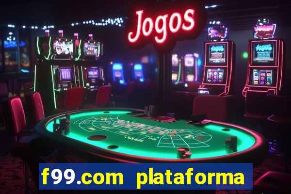 f99.com plataforma de jogos