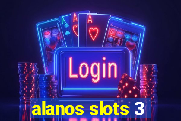 alanos slots 3