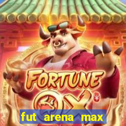 fut arena max futebol ao vivo