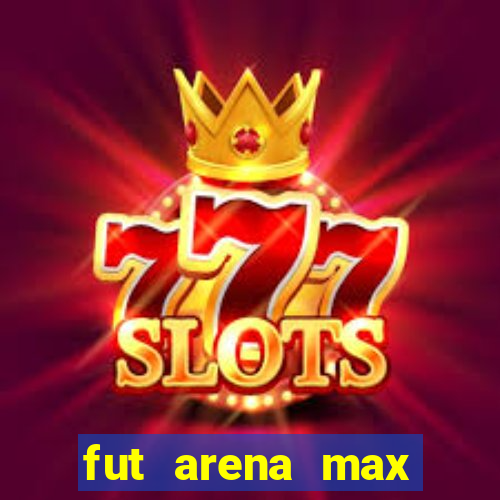 fut arena max futebol ao vivo