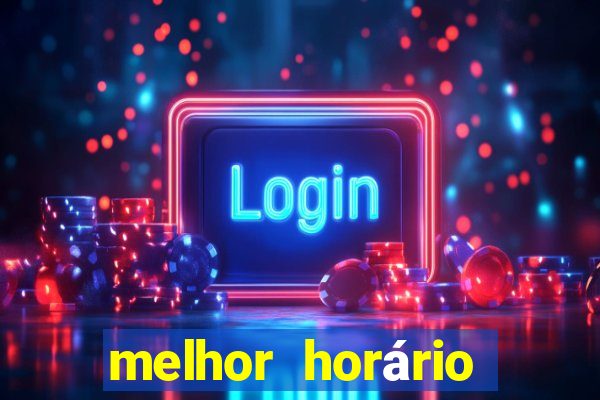 melhor horário para jogar fortune touro a noite