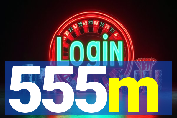 555m