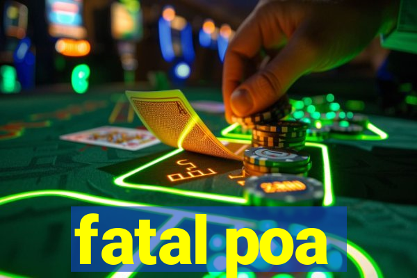 fatal poa