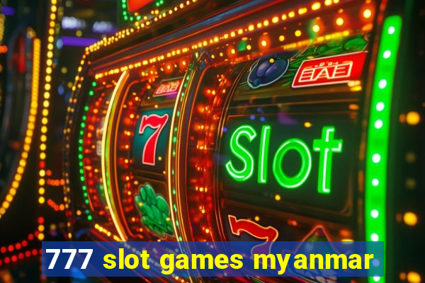 777 slot games myanmar