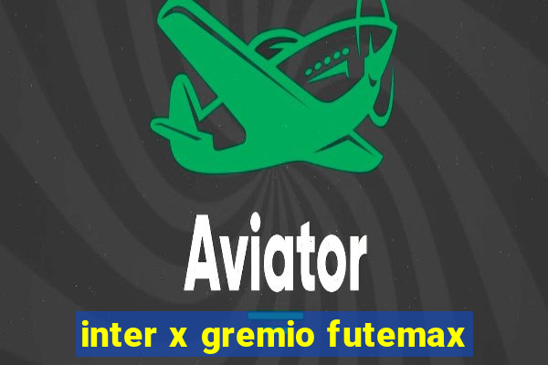 inter x gremio futemax