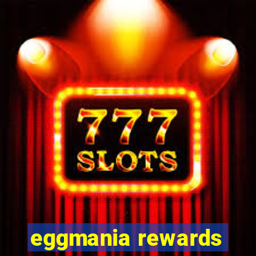 eggmania rewards