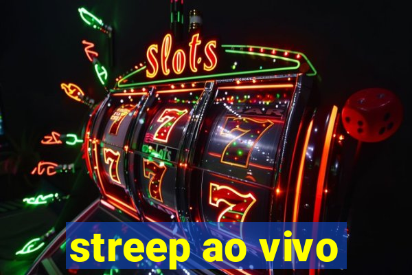 streep ao vivo