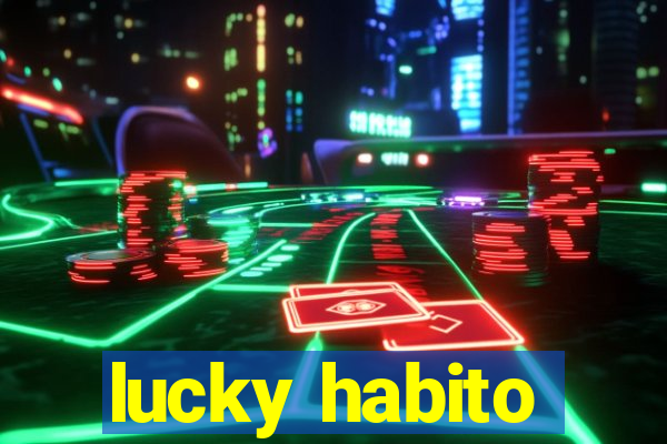 lucky habito