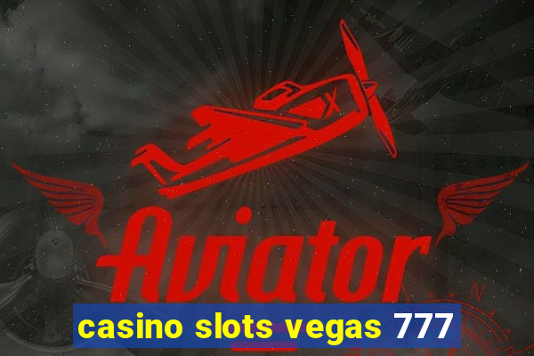 casino slots vegas 777