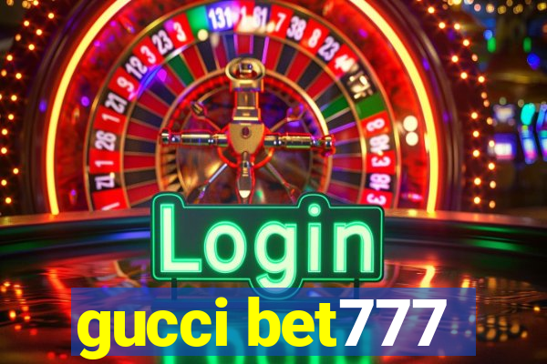 gucci bet777