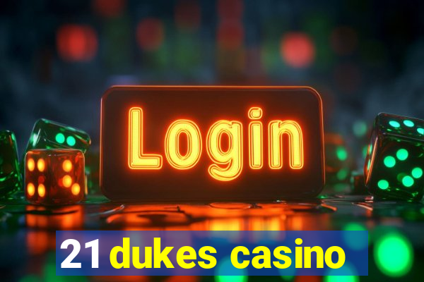 21 dukes casino