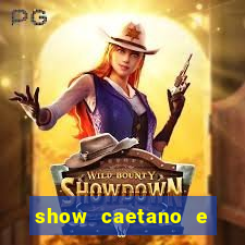 show caetano e bethania belem