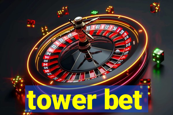 tower bet