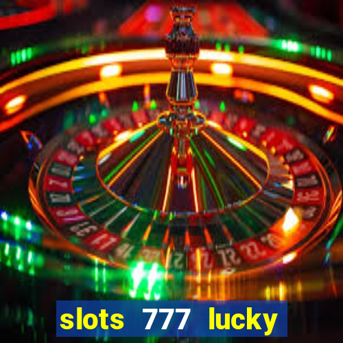 slots 777 lucky spin casino