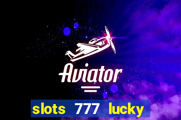 slots 777 lucky spin casino