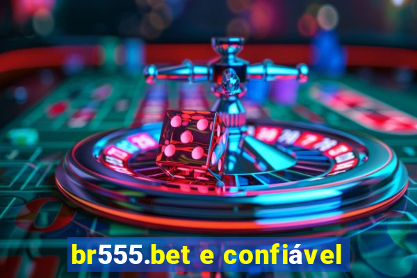 br555.bet e confiável