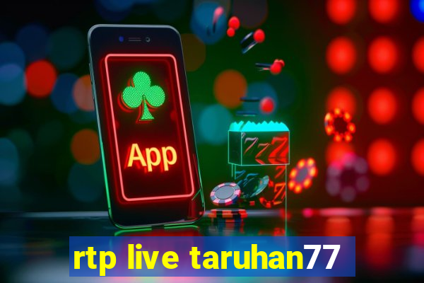 rtp live taruhan77