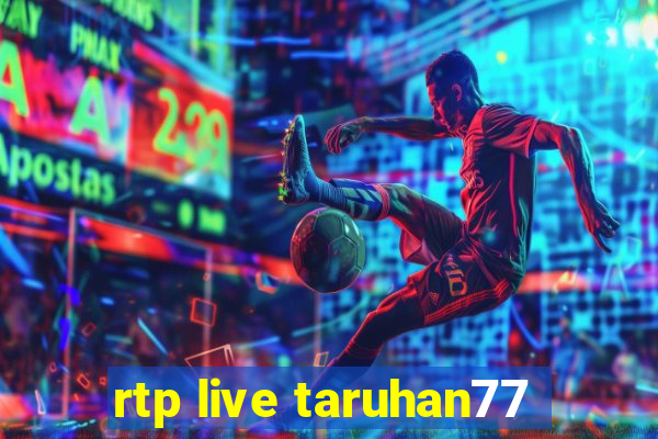 rtp live taruhan77