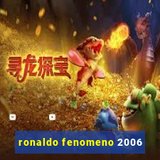 ronaldo fenomeno 2006