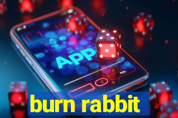 burn rabbit