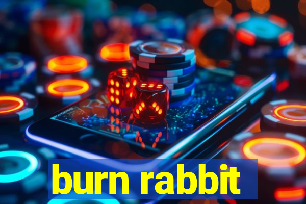 burn rabbit