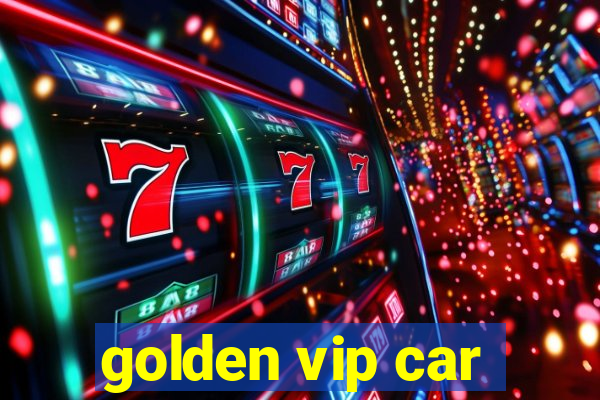 golden vip car