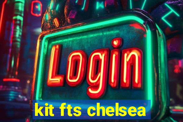 kit fts chelsea